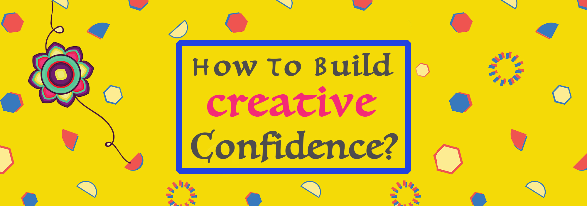 Building Creative Confidence