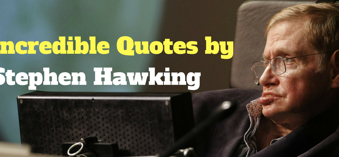 15 Incredible Quotes by Stephen Hawking